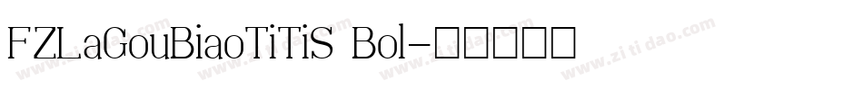 FZLaGouBiaoTiTiS Bol字体转换